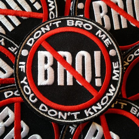 “Don’t Bro Me” Patches